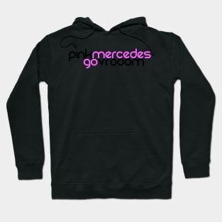 Pink Mercedes go vrooom Hoodie